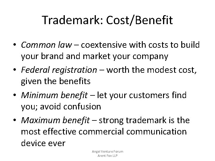 Trademark: Cost/Benefit • Common law – coextensive with costs to build your brand market