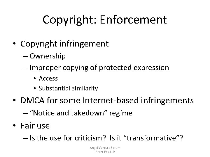 Copyright: Enforcement • Copyright infringement – Ownership – Improper copying of protected expression •