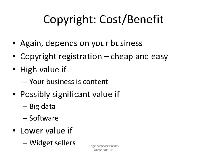 Copyright: Cost/Benefit • Again, depends on your business • Copyright registration – cheap and