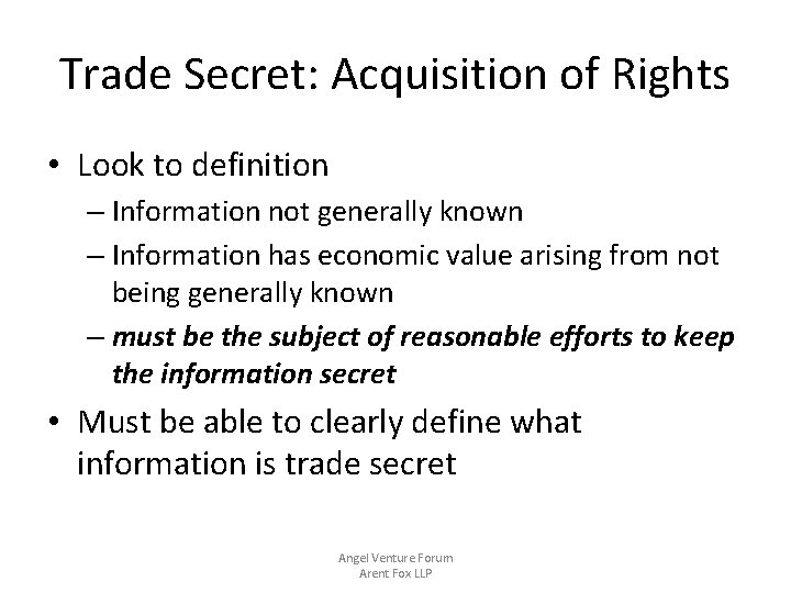 Trade Secret: Acquisition of Rights • Look to definition – Information not generally known