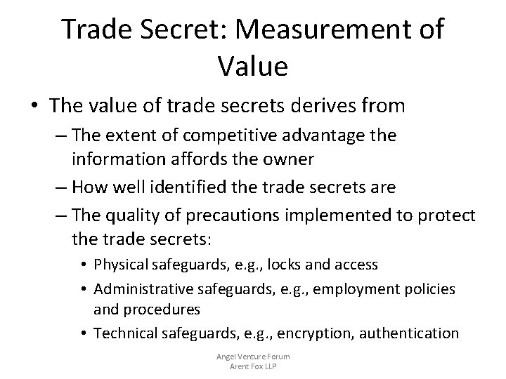 Trade Secret: Measurement of Value • The value of trade secrets derives from –