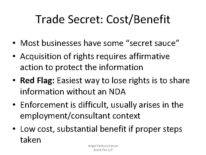 Trade Secret: Cost/Benefit • Most businesses have some “secret sauce” • Acquisition of rights