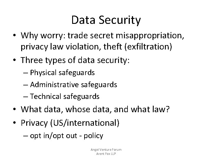 Data Security • Why worry: trade secret misappropriation, privacy law violation, theft (exfiltration) •