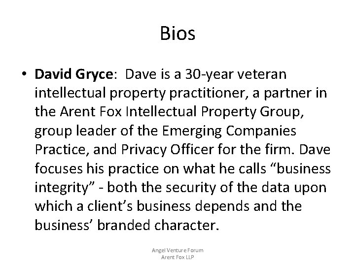 Bios • David Gryce: Dave is a 30 -year veteran intellectual property practitioner, a