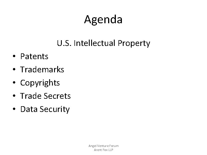 Agenda U. S. Intellectual Property • • • Patents Trademarks Copyrights Trade Secrets Data