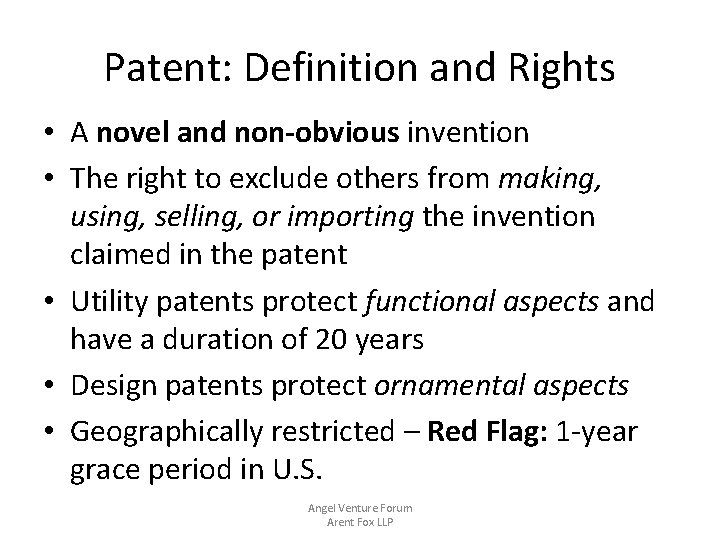 Patent: Definition and Rights • A novel and non-obvious invention • The right to