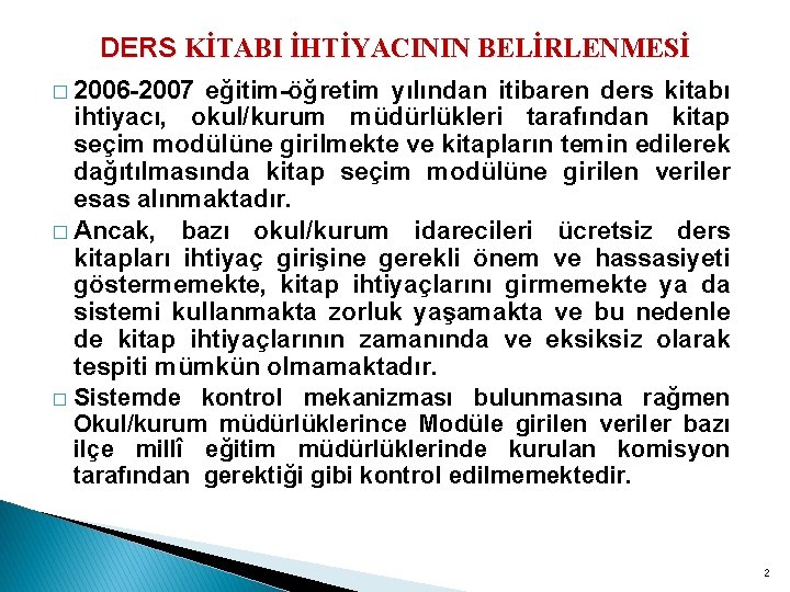 DERS KİTABI İHTİYACININ BELİRLENMESİ � 2006 -2007 eğitim-öğretim yılından itibaren ders kitabı ihtiyacı, okul/kurum