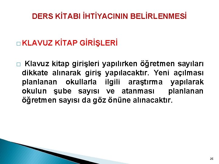 DERS KİTABI İHTİYACININ BELİRLENMESİ � KLAVUZ � KİTAP GİRİŞLERİ Klavuz kitap girişleri yapılırken öğretmen