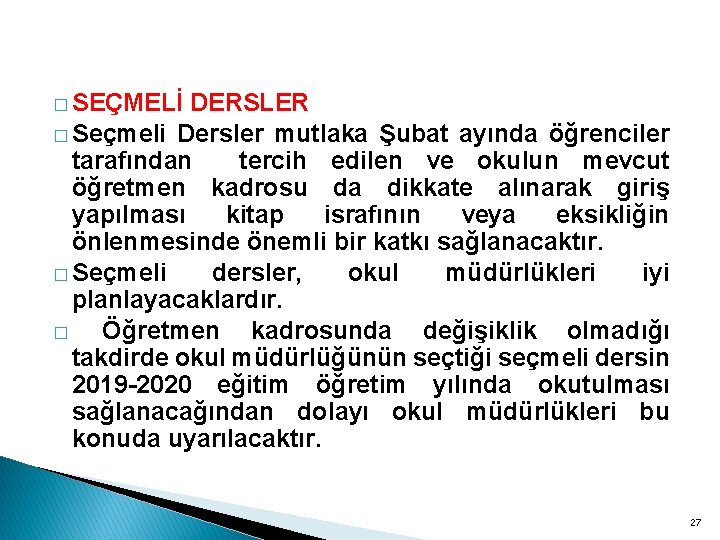 � SEÇMELİ DERSLER � Seçmeli Dersler mutlaka Şubat ayında öğrenciler tarafından tercih edilen ve