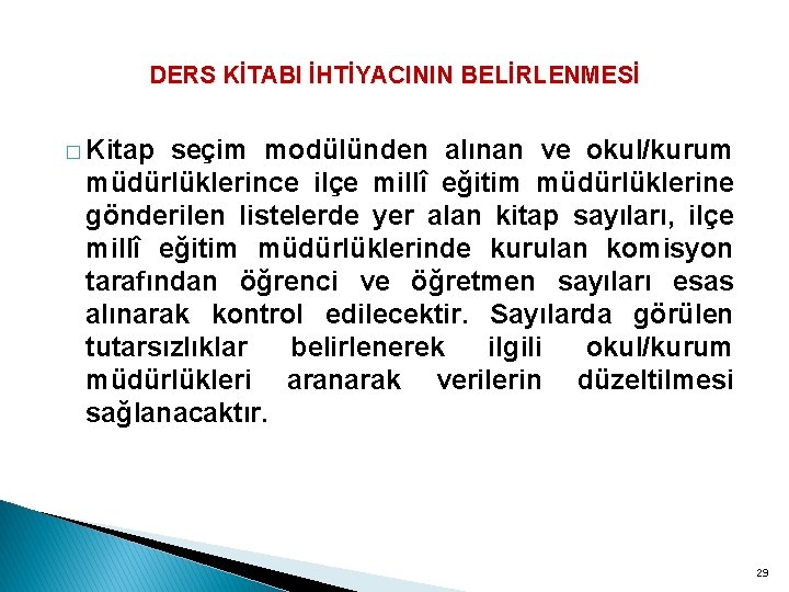 DERS KİTABI İHTİYACININ BELİRLENMESİ � Kitap seçim modülünden alınan ve okul/kurum müdürlüklerince ilçe millî