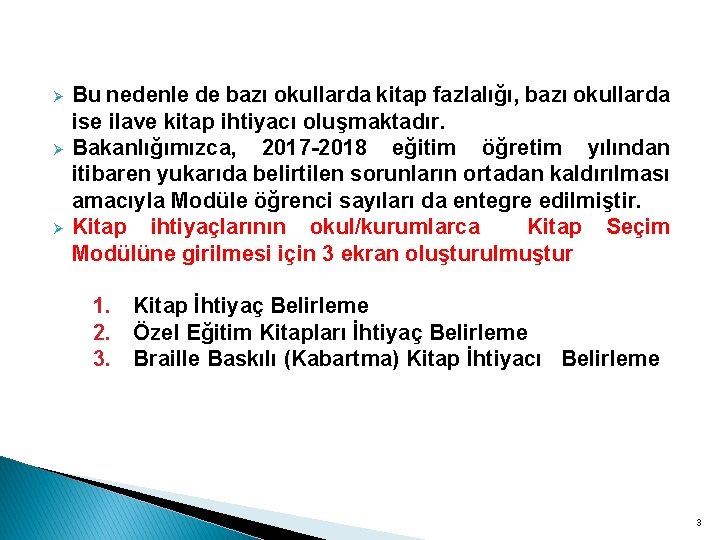 Ø Ø Ø Bu nedenle de bazı okullarda kitap fazlalığı, bazı okullarda ise ilave