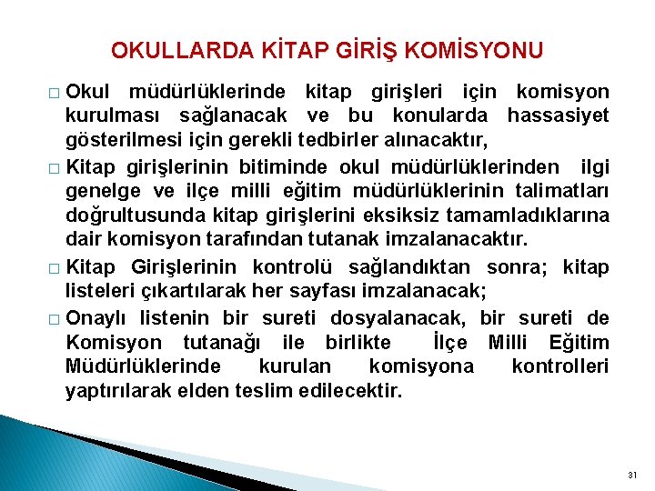 OKULLARDA KİTAP GİRİŞ KOMİSYONU Okul müdürlüklerinde kitap girişleri için komisyon kurulması sağlanacak ve bu