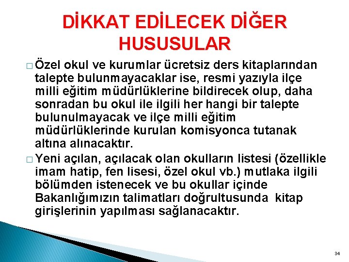 DİKKAT EDİLECEK DİĞER HUSUSULAR � Özel okul ve kurumlar ücretsiz ders kitaplarından talepte bulunmayacaklar