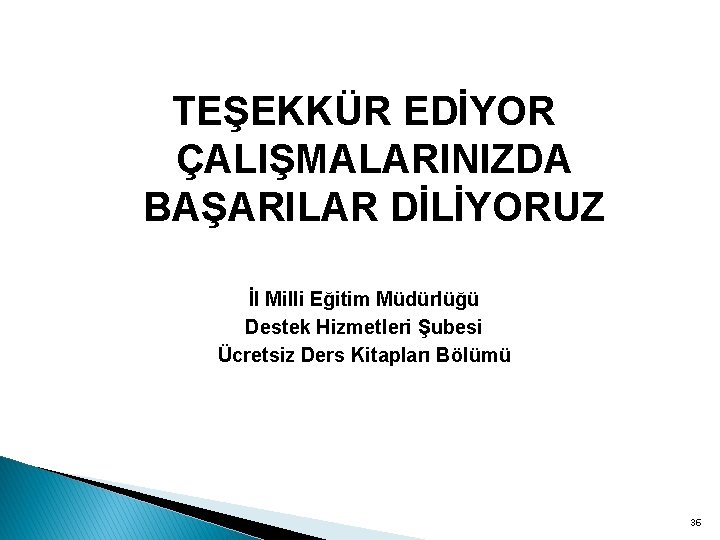 TEŞEKKÜR EDİYOR ÇALIŞMALARINIZDA BAŞARILAR DİLİYORUZ İl Milli Eğitim Müdürlüğü Destek Hizmetleri Şubesi Ücretsiz Ders