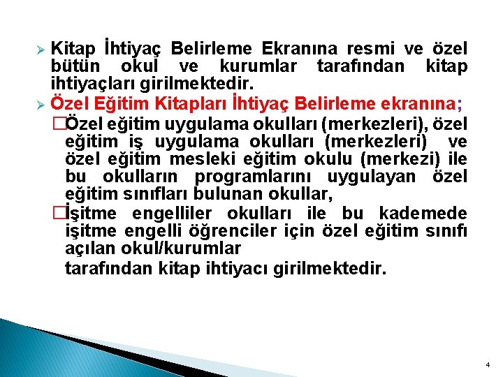 Kitap İhtiyaç Belirleme Ekranına resmi ve özel bütün okul ve kurumlar tarafından kitap ihtiyaçları