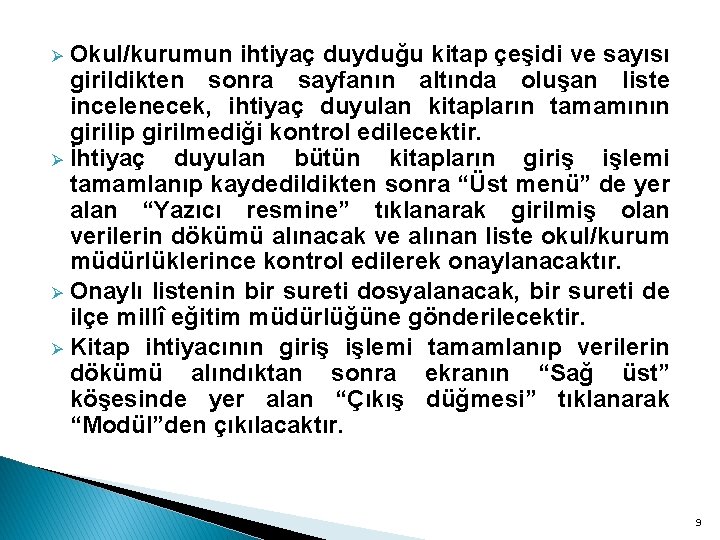 Okul/kurumun ihtiyaç duyduğu kitap çeşidi ve sayısı girildikten sonra sayfanın altında oluşan liste incelenecek,