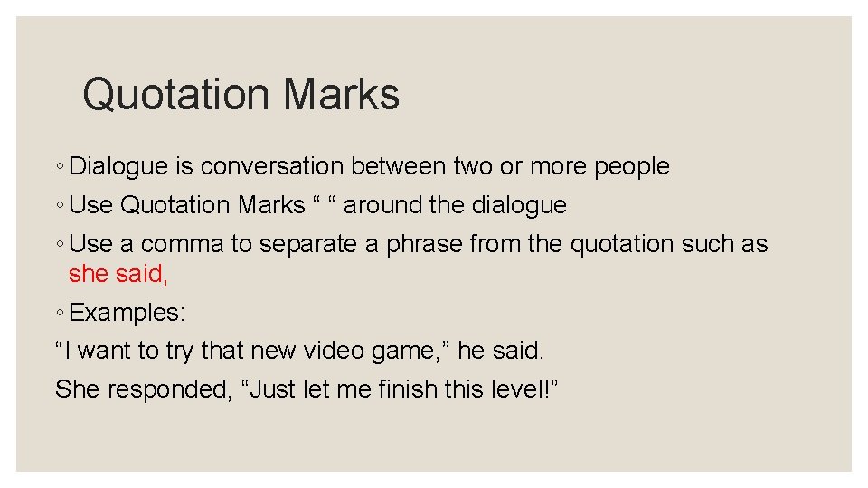 Quotation Marks ◦ Dialogue is conversation between two or more people ◦ Use Quotation Quotation Marks ◦ Dialogue is conversation between two or more people ◦ Use Quotation