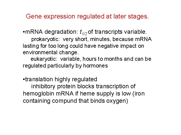 Gene expression regulated at later stages. • m. RNA degradation: t 1/2 of transcripts