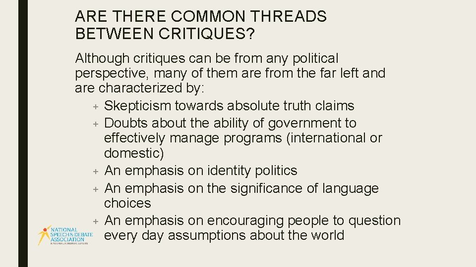 ARE THERE COMMON THREADS BETWEEN CRITIQUES? Although critiques can be from any political perspective,