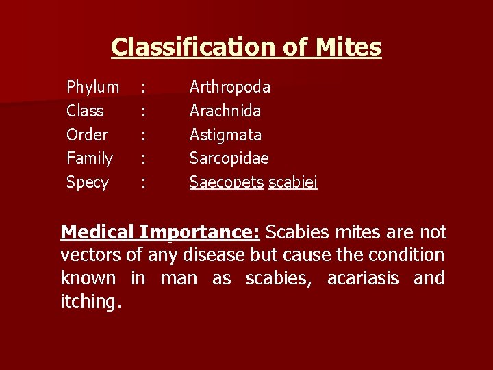 Classification of Mites Phylum Class Order Family Specy : : : Arthropoda Arachnida Astigmata