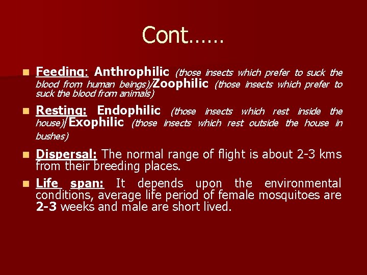Cont…… n Feeding: Anthrophilic (those insects which prefer to suck the blood from human