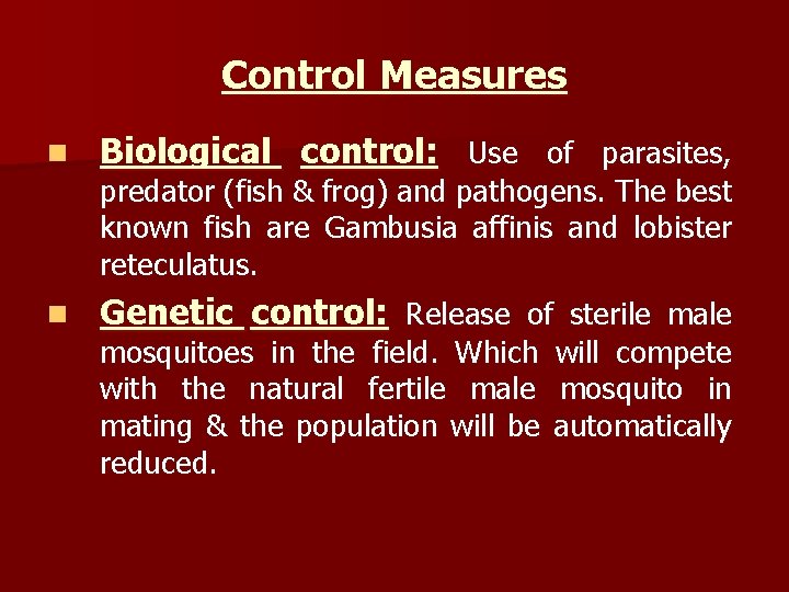 Control Measures n Biological control: Use of parasites, n Genetic control: Release of sterile