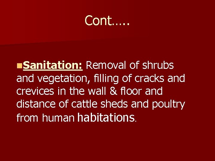Cont…. . n. Sanitation: Removal of shrubs and vegetation, filling of cracks and crevices