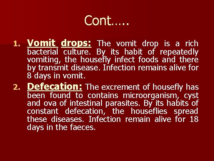 Cont…. . 1. Vomit drops: The vomit drop is a rich bacterial culture. By