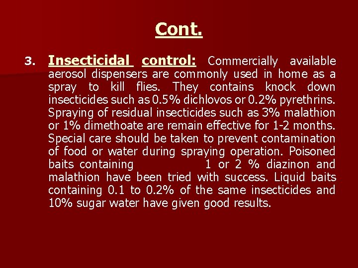 Cont. 3. Insecticidal control: Commercially available aerosol dispensers are commonly used in home as