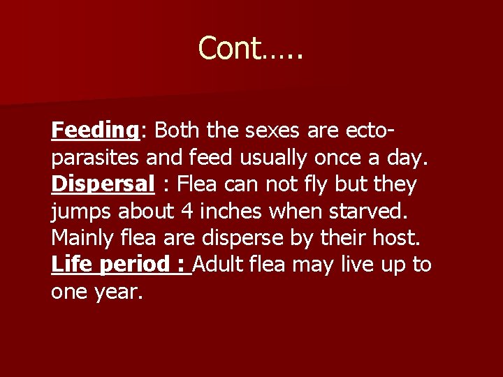 Cont…. . Feeding: Both the sexes are ectoparasites and feed usually once a day.