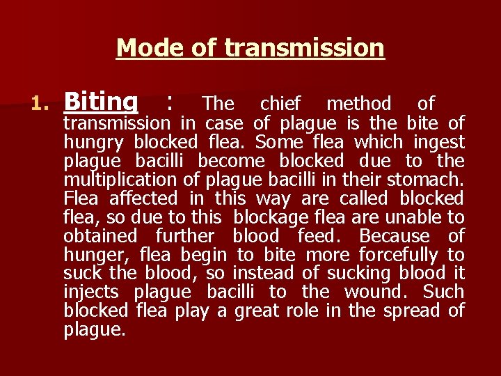 Mode of transmission 1. Biting : The chief method of transmission in case of