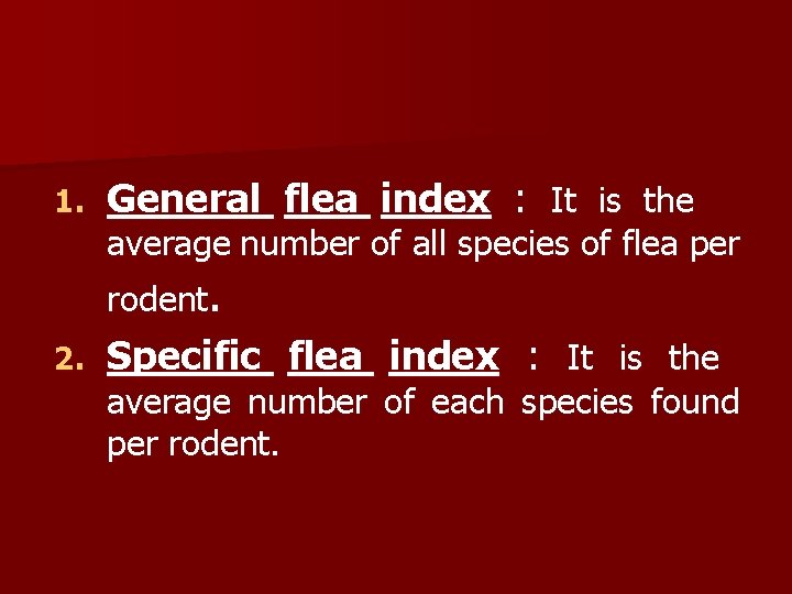 1. General flea index : It is the average number of all species of