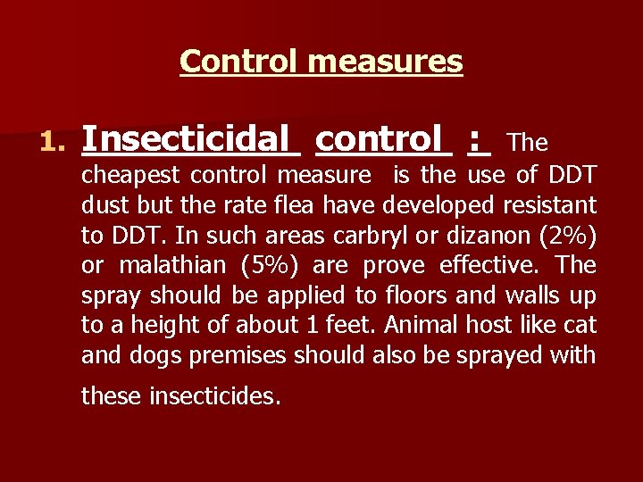 Control measures 1. Insecticidal control : The cheapest control measure is the use of