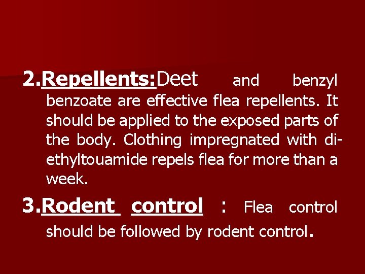 2. Repellents: Deet and benzyl benzoate are effective flea repellents. It should be applied