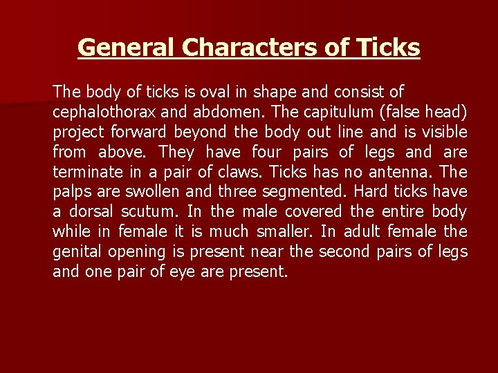 General Characters of Ticks The body of ticks is oval in shape and consist