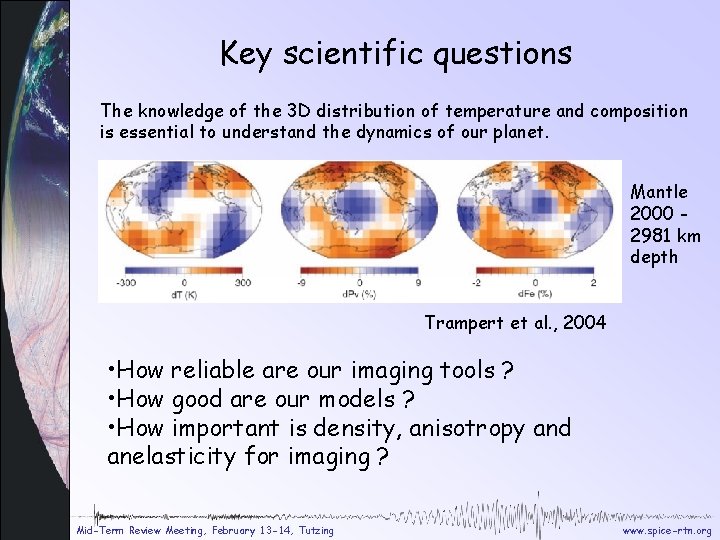 Key scientific questions The knowledge of the 3 D distribution of temperature and composition