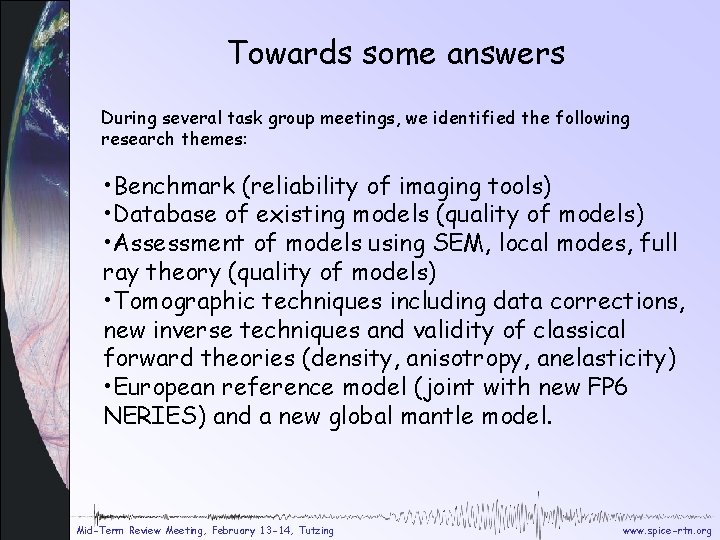 Towards some answers During several task group meetings, we identified the following research themes: