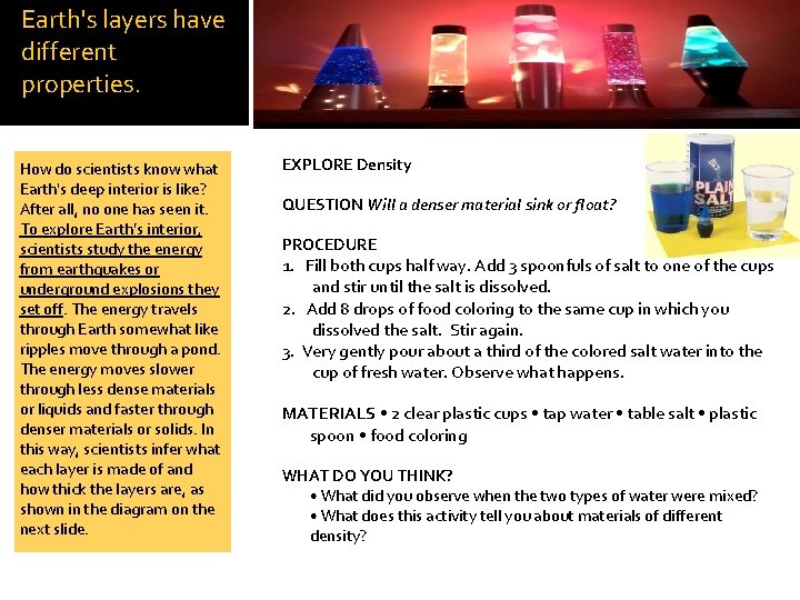 Earth's layers have different properties. How do scientists know what Earth's deep interior is