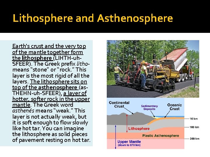 Lithosphere and Asthenosphere Earth's crust and the very top of the mantle together form