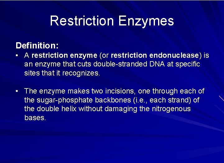 Restriction Enzymes Definition: • A restriction enzyme (or restriction endonuclease) is an enzyme that