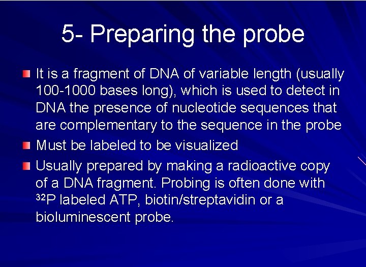 5 - Preparing the probe It is a fragment of DNA of variable length