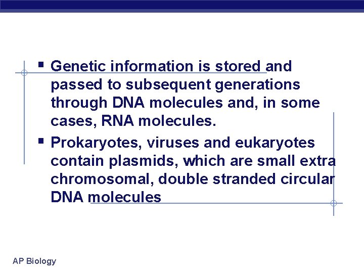 § Genetic information is stored and § passed to subsequent generations through DNA molecules