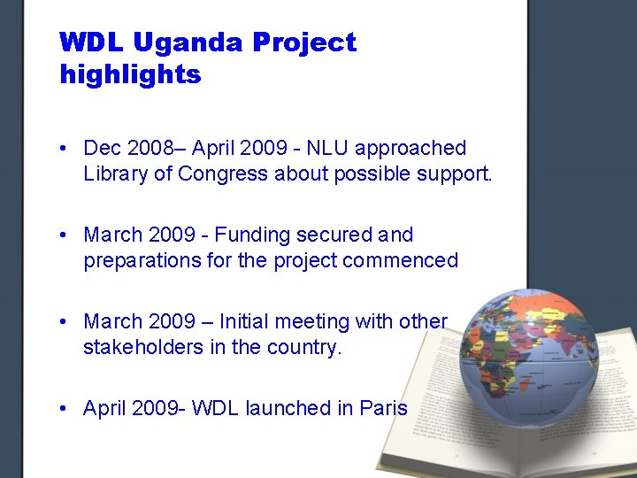 WDL Uganda Project highlights • Dec 2008– April 2009 - NLU approached Library of