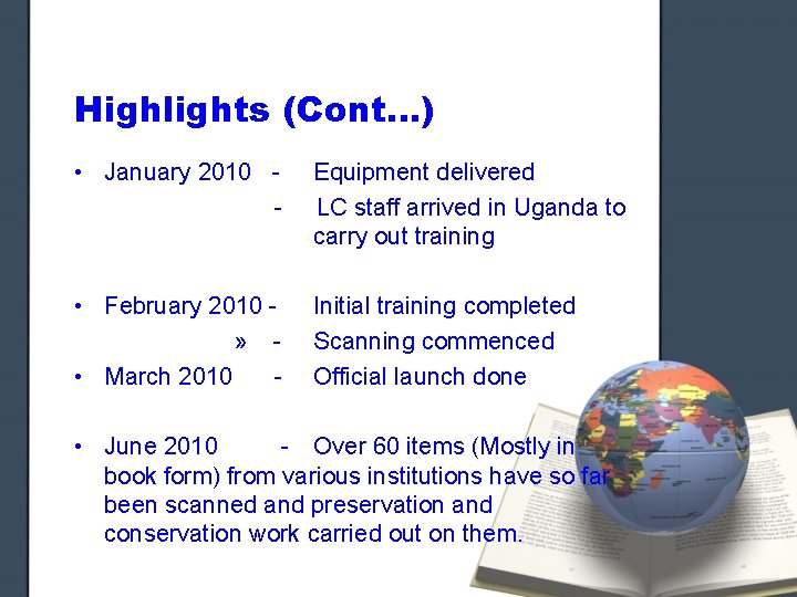 Highlights (Cont…) • January 2010 - Equipment delivered LC staff arrived in Uganda to