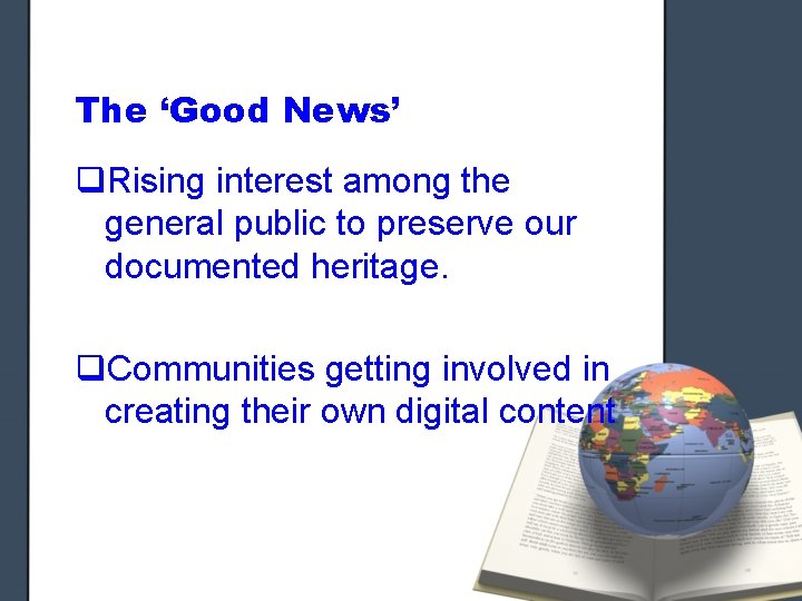 The ‘Good News’ q. Rising interest among the general public to preserve our documented