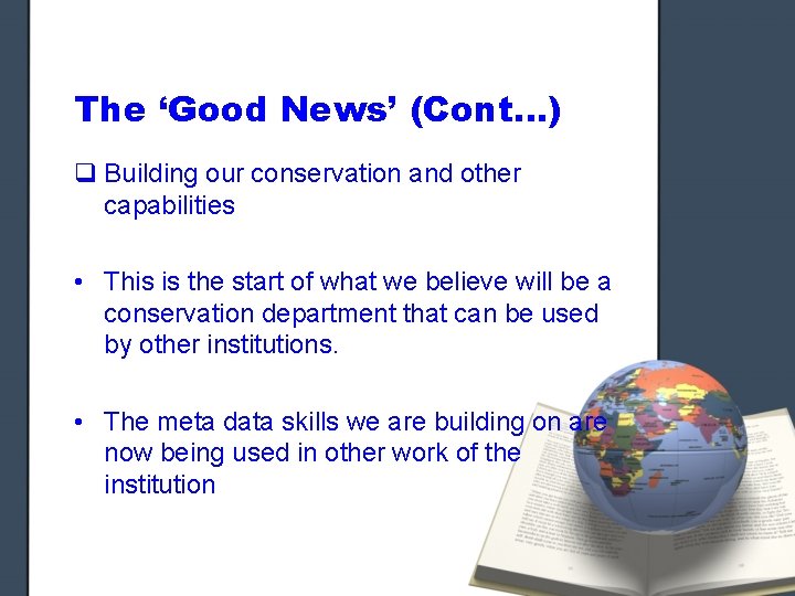 The ‘Good News’ (Cont…) q Building our conservation and other capabilities • This is