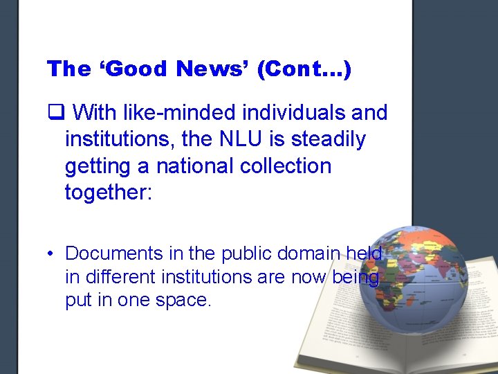 The ‘Good News’ (Cont…) q With like-minded individuals and institutions, the NLU is steadily