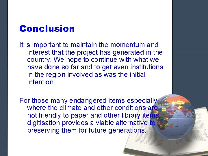 Conclusion It is important to maintain the momentum and interest that the project has