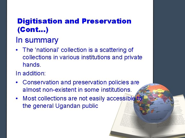 Digitisation and Preservation (Cont…) In summary • The ‘national’ collection is a scattering of