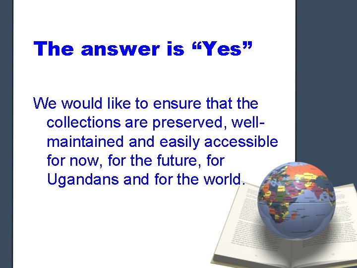 The answer is “Yes” We would like to ensure that the collections are preserved,